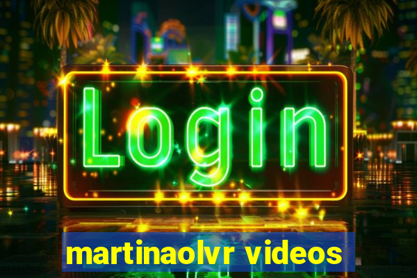 martinaolvr videos